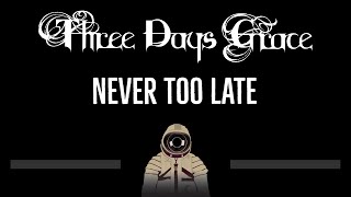 Three Days Grace • Never Too Late (CC) 🎤 [Karaoke] [Instrumental Lyrics]