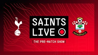 Tottenham Hotspur vs Southampton: SAINTS LIVE | The Pre-Match Show