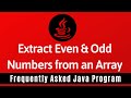 Frequently Asked Java Program 15: Print Even & Odd Numbers from an Array