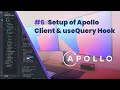 #6 Setup Apollo Client & useQuery Hook - Fullstack GraphQL + React Tutorial