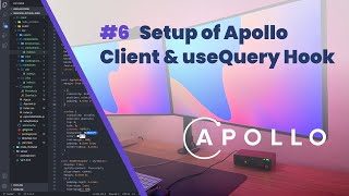 #6 Setup Apollo Client & useQuery Hook - Fullstack GraphQL + React Tutorial