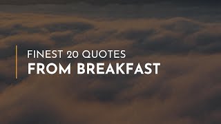 Finest 20 Quotes from Breakfast ~ Famous Quotes ~ Quotes for You