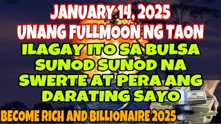 ILAGAY MO ITO SA BULSA NGAYONG JANUARY 14 UNANG FULLMOON NG 2025 SUNOD SUNOD NA SWERTE AT PERA ANG D