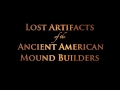 Lost Artifacts of the Ancient American Mound Builders - Wayne May's Amazing Collection Lost Artifacts of the Ancient American Mound Builders - Wayne May's Amazing Collection