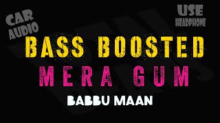 Mera Gham BASS BOOSTED Babbu Maan  | Full Audio Song