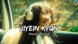 Jiyein Kyun (Slowed + Reverb) Lofi Music || Papon || Slowed Time's