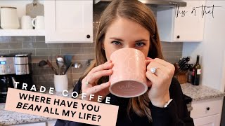 TRADE COFFEE REVIEW | Caffeine & Kitchen Favorites | THIS OR THAT