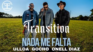 Ulloa, Gocho, & Onell Diaz - Nada Me Falta ( Music ) | Transition 🌓💿