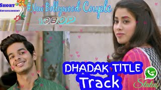 Dhadak title song ||Janhvi and ishaa || love Status || Short Entertainment