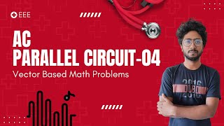 AC Parallel Circuit-04 || Vector-Based Math Problem in AC Parallel Circuit