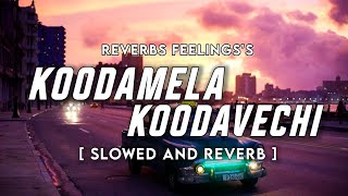 Koodamela Koodavechi | Slowed and Reverb | Rummy | Tamil Slowed Reverb | Storm Edition