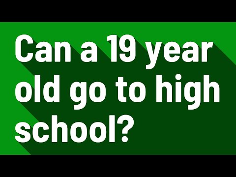 Is 19 too old for high school?