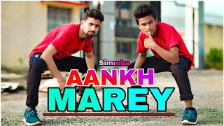 SIMMBA || Aankh Marey Dance Cover | Brown Be Boyz | Aankh Marey Dance Video | Neha Kakkar