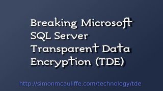 Breaking Microsoft SQL Server Transparent Data Encryption (TDE)