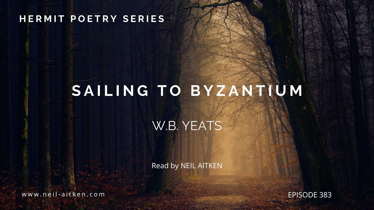 Hermit Poetry E383 - "Sailing To Byzantium" By WB Yeats - YouTube