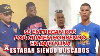 SE ENTREGAN DOS POR CASO HORRENDO EN BAJO YUNA