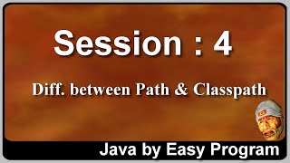 Session : 4 - Java By Easy Programs | Diff. between Path & Classpath