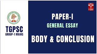 Paper - I || General Essay - Body and Conclusion || TGPSC || Group-1 Mains || T-SAT