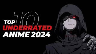 Top 10 Must Watch Underrated Anime Of 2024!