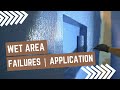 Wet Area Failures | Application