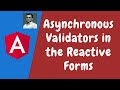 85. Create a Custom Asynchronous Validator in the Reactive Forms - Angular