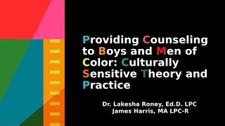 VCA: Providing Counseling to Boys and Men of Color: Culturally Sensitive Theory and Practice