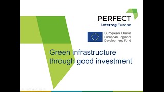 PERFECT conference: Parallel Session Day 1 Part 1 Green infrastructure through good investment
