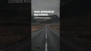 Pahala Menunjukkan Pada Kebaikan | Ustadz Khalid Basalamah