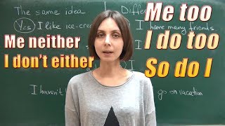 ME TOO/I DO TOO    VS    ME NEITHER/I DON'T EITHER