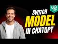 How To Switch Model In ChatGPT [2026 Full Guide]