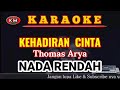 Thomas Arya-KEHADIRAN CINTA ( Karaoke//Lirik ) NADA RENDAH KN7000