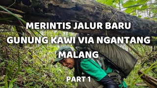 MERINTIS JALUR BARU - PENDAKIAN GUNUNG KAWI VIA NGANTANG MALANG #1