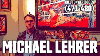 Michael Lehrer -  Kill Tony Episodes -  (471-480)