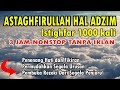 ASTAGHFIRULLAH HAL ADZIM 1000 Kali ISTIGHFAR  استغفر الله العظيم