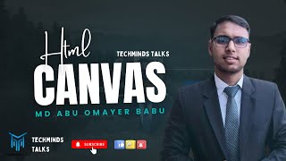 Let's Draw on the Web | HTML Canvas Explained Simply | Md Abu Omayer Babu | TechMinds Talks