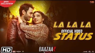 La La La Song || Neha kakker || Bilal Saeed || saif Ali khan || Movie- Baazar || kiNg status