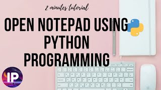 Open notepad using python programming