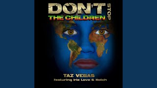 Don't Stop the Children (feat. Irie Love \u0026 Notch)