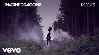 Imagine Dragons - Roots (Audio)