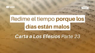 Redime el tiempo, porque los días están malos - Carta a los Efesios - Pastora Marlene Lluberes