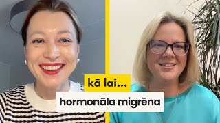 Neiroloģe Linda Zvaune: Ka lai...hormonālā migrēna