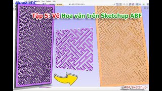 Tập 5 : Vẽ Hoa văn trên Sketchup ABF | Ứng Dụng #DCkhoale