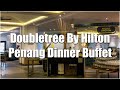 【4k】Dinner Buffet at Doubletree Resort By Hilton Penang, Malaysia