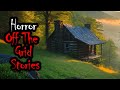 20 True Horror Off The Grid Stories