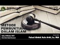 METODE PEMBUKTIAN DALAM ISLAM || Ustadz Faisal Abdul Azis Arbi, Lc., MA.