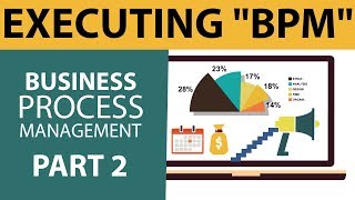Executing "BPM" Business Process Management - Part 2
