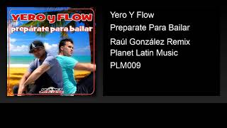 Yero Y Flow - Preparate Para Bailar (Raúl González Remix)