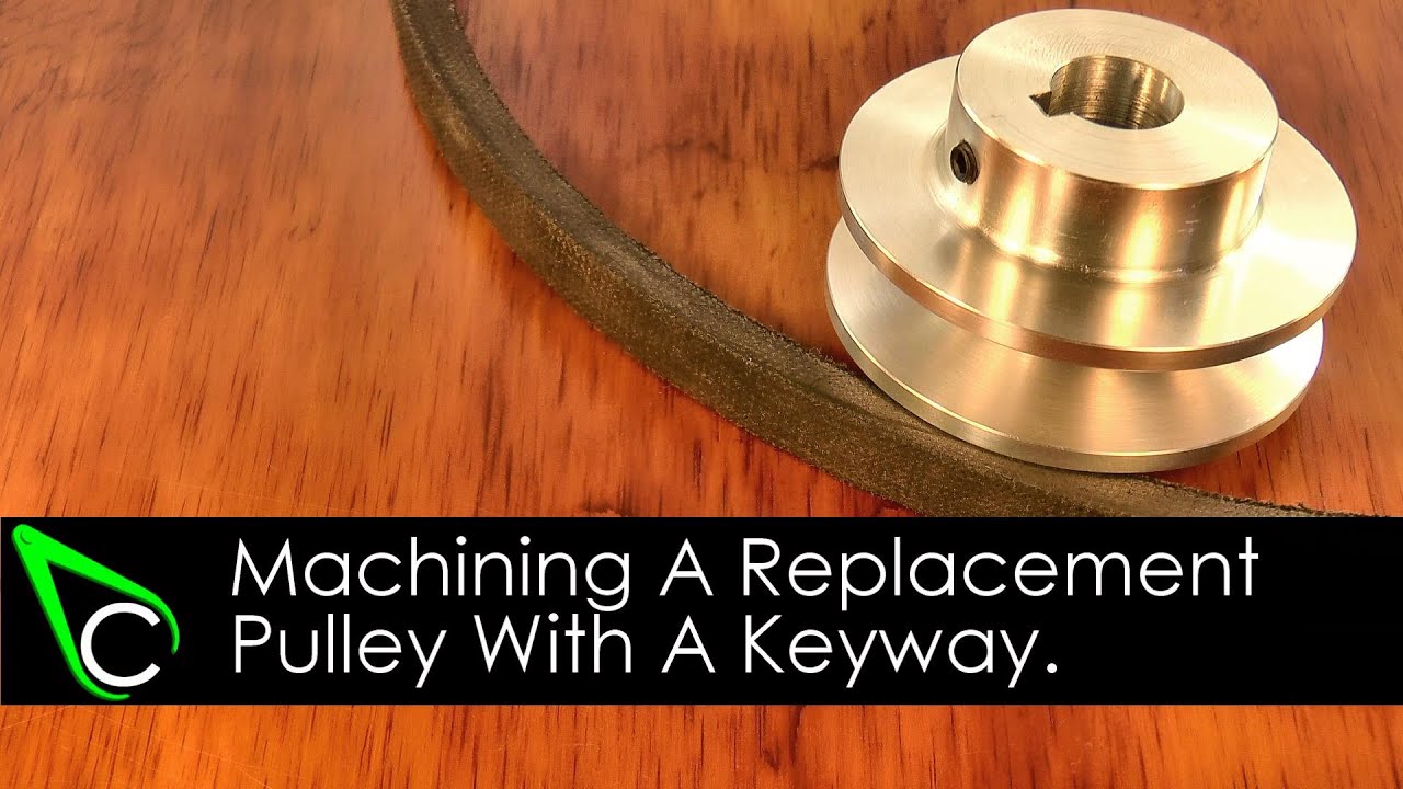 Machining A Replacement Pulley With A Keyway Youtube