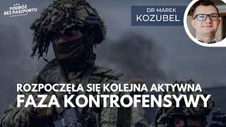 Rozpoczęło się! Ukraińska ofensywa wkracza w nowy etap | dr Marek Kozubel