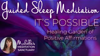 Guided Sleep Meditation | IT'S POSSIBLE | Healing Garden of Positive Affirmations Fall Asleep Fast